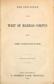 Cover of: The privilege of the writ of habeas corpus under the Constitution. by Horace Binney
