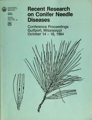 Cover of: Recent research on conifer needle diseases: conference proceedings, October 14-18, 1984, Gulfport, Mississippi