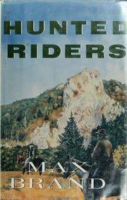 Cover of: Hunted riders | Max Brand [pseudonym]