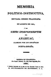 Cover of: Memoria político-instructiva, enviada desde Filadelfia en agosto de 1821, á los gefes independientes del Anáhuac