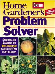 Cover of: Home Gardener's Problem Solver: Symptoms and Solutions for More Than 1,500 Garden Pests and Plant Ailments (Ortho Home Gardener's Problem Solver)