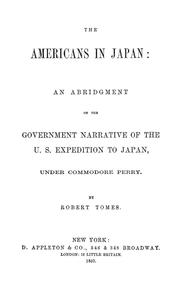 Cover of: The Americans in Japan: an abridgement of the Government narrative of the U. S. Expedition to Japan, under Commodore Perry