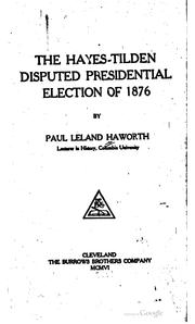 The Hayes-Tilden disputed presidential election of 1876 by Haworth, Paul Leland