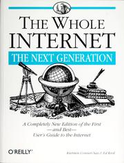Cover of: The whole Internet-- the next generation: a completely new edition of the first and best user's guide to the Internet