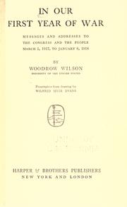 Cover of: In our first year of war by United States. President (1913-1921 : Wilson), United States. President (1913-1921 : Wilson)