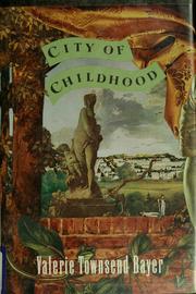 Cover of: City of childhood by Valerie Townsend Bayer