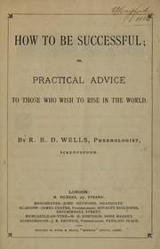 Cover of: How to be successful, or, Practical advice to those who wish to rise in the world