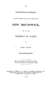 Cover of: A compendious history of the northern part of the province of New Brunswick, and of the district of Gaspe, in Lower Canada