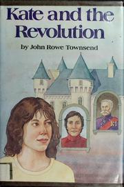 Cover of: Kate and the revolution by John Rowe Townsend