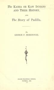 The Kansa or Kaw Indians and their history by George P. Morehouse