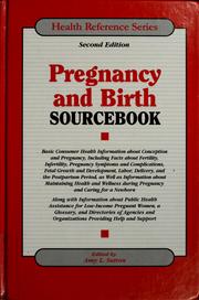 Cover of: Pregnancy and birth sourcebook: basic consumer information about conception and pregnancy, including facts about fertility, infertility, pregnancy symptoms and complications, fetal growth and development, labor, delivery ...