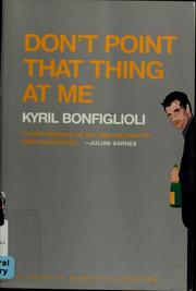 Don't point that thing at me by Kyril Bonfiglioli