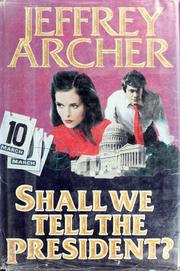 Shall we tell the President? by Jeffrey Archer