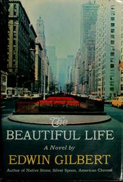 Cover of: The beautiful life by Edwin Gilbert