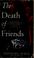 Cover of: The death of friends