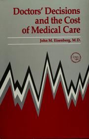 Cover of: Doctors' decisions and the cost of medical care: the reasons for doctors' practice patterns and ways to change them