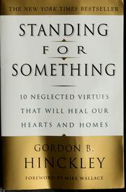 Cover of: Standing for something: ten neglected virtues that will heal our hearts and homes