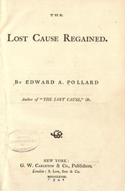 Cover of: The lost cause regained by Edward Alfred Pollard