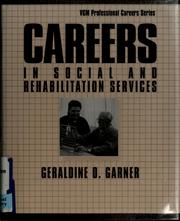 Cover of: Careers in social and rehabilitation services by Geraldine O Garner