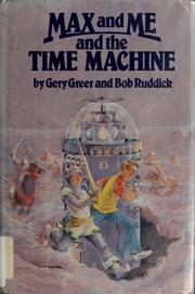 Cover of: Max and me and the time machine by Gery Greer