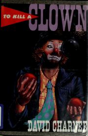 Cover of: To kill a clown by David Charnee