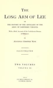 Cover of: The long arm of Lee; or, The history of the artillery of the Army of Northern Virginia; with a brief account of the Confederate bureau of ordnance by Jennings C. Wise