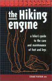 Cover of: The Hiking Engine: A Hiker's Guide to the Care and Maintenance of Feet and Legs