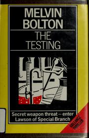 Cover of: The testing by Melvin Bolton, Melvin Bolton