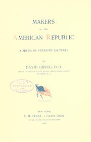 Cover of: Makers of the American republic: a series of patriotic lectures
