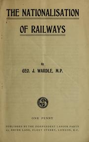 The nationalisation of railways by Geo. J. Wardle