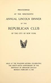 Cover of: Proceedings at the nineteenth annual Lincoln dinner of the Republican Club of the City of New York by Republican Club of the City of New York