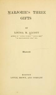 Cover of: Marjorie's three gifts by Louisa May Alcott