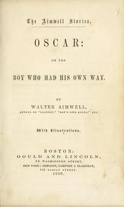 Cover of: Oscar, or, The boy who has his own way by Walter Aimwell