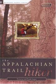 Cover of: The appalachian Trail hiker: formerly The Appalachian Trail backpacker : trail-proven advice for hikes of any length / Victoria and Frank Logue.