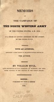 Cover of: Memoirs of the campaign of the North Western Army of the United States, A.D. 1812 by Hull, William, Hull, William