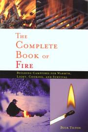 Cover of: The Complete Book of Fire: Building Campfires for Warmth, Light, Cooking, and Survival