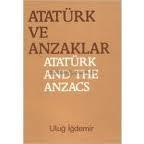 Atatürk ve Anzaklar by Uluğ İğdemir