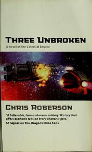 Cover of: Three unbroken by Chris Roberson