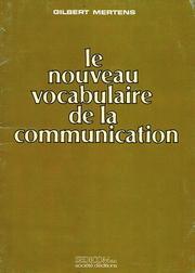 Cover of: Le nouveau vocabulaire de la communication by Gilbert Mertens