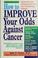 Cover of: How to improve your odds against cancer