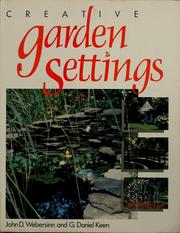 Cover of: Creative garden settings by John D. Webersinn
