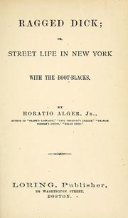 Cover of: Ragged Dick, or, Street life in New York with the boot-blacks