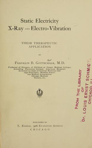 Static electricity, X-ray and electro-vibration by Franklin Benjamin Gottschalk