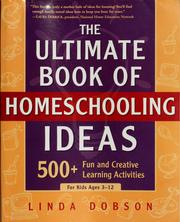 Cover of: The ultimate book of homeschooling ideas: 500+ fun and creative learning activities for kids ages 3-12