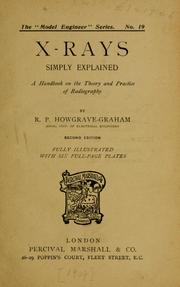 Cover of: X-rays simply explained by Robert Pickersgill Howgrave-Graham