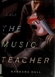 Cover of: The music teacher by Barbara Hall