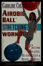 Cover of: Caroline Creager's airobic ball stretching workout by Caroline Corning Creager