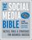 Cover of: The Social Media Bible: Tactics, Tools, and Strategies for Business Success