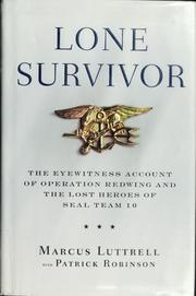 Cover of: Lone survivor: the eyewitness account of Operation Redwing and the lost heroes of SEAL Team 10