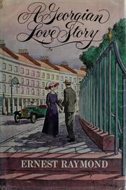 Cover of: A Georgian love story. by Ernest Raymond